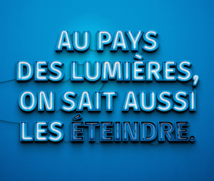 Au pays des Lumières, on sait aussi les éteindre