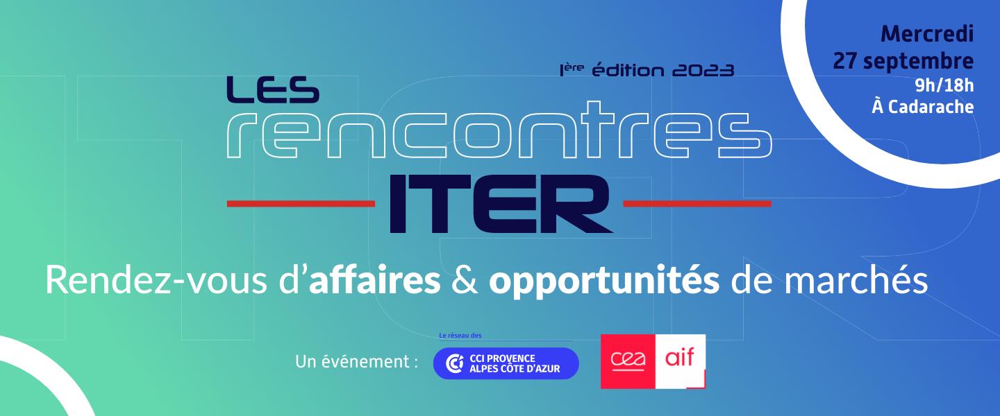 Les Rencontres ITER, rendez-vous d'affaires et opportunité de marché, le 27 septembre 2023