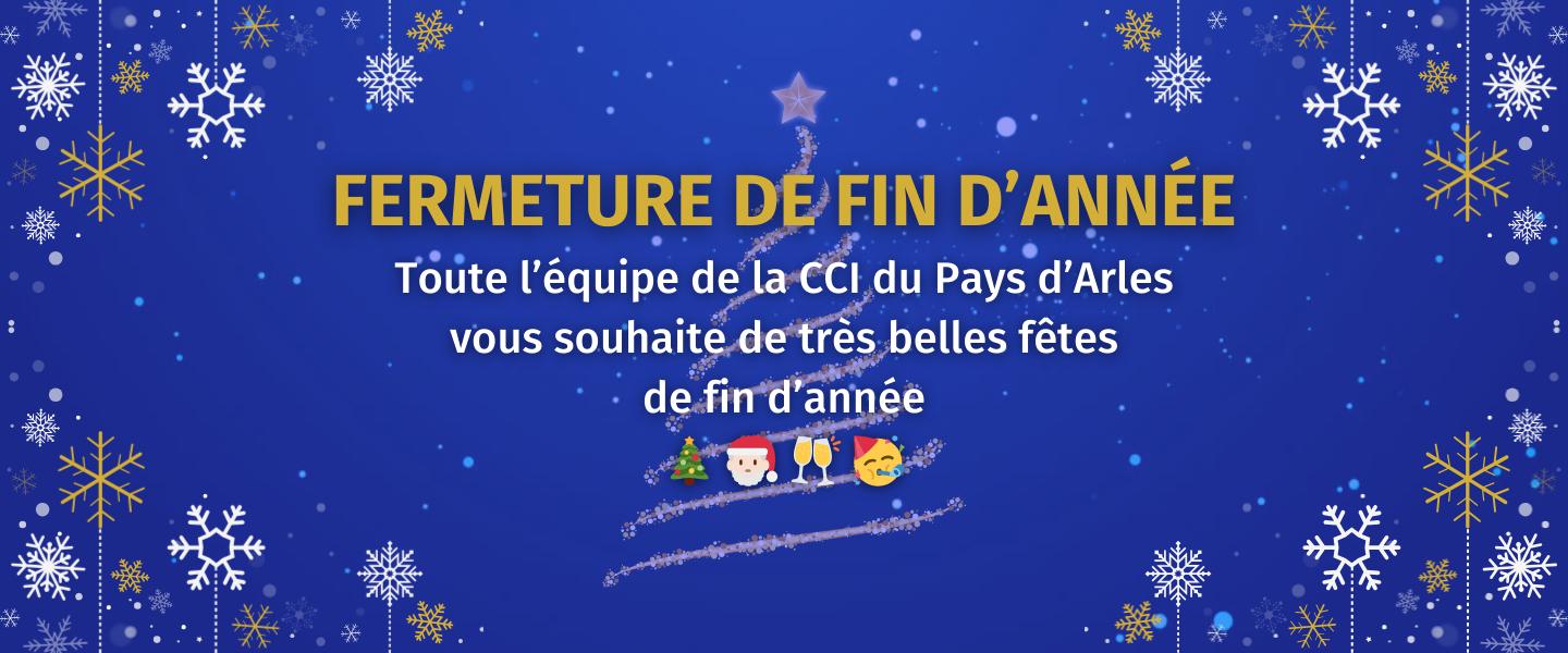 Fermeture de fin d'année de la CCI Pays d'Arles, du 25/12/24 au 03/01/25 inclus, réouverture le 06/01/25