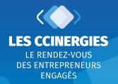 Les CCINERGIES, le rendez-vous des entrepreneurs engagés