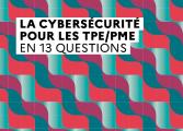 La cybersécurité pour les TPE/PME en 13 questions