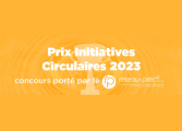 Appel à Candidatures : Prix Initiatives Circulaires